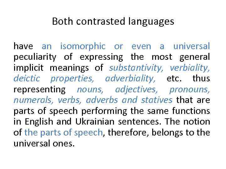 Both contrasted languages have an isomorphic or even a universal peculiarity of expressing the