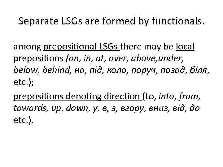 Separate LSGs are formed by functionals. among prepositional LSGs there may be local prepositions