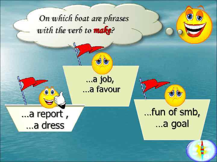 On which boat are phrases with the verb to make? …a job, …a favour