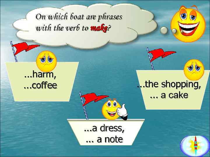 On which boat are phrases with the verb to make? . . . harm,