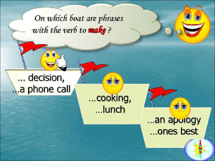 On which boat are phrases with the verb to make ? …cooking, …lunch …an