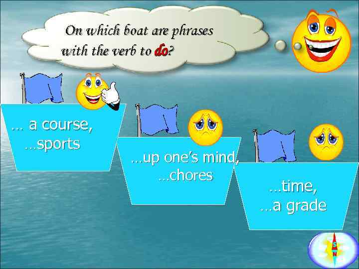 On which boat are phrases with the verb to do? … a course, …sports