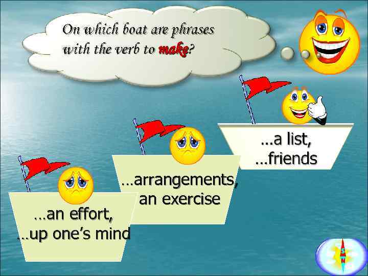 On which boat are phrases with the verb to make? …arrangements, an exercise …an