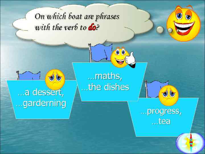 On which boat are phrases with the verb to do? …a dessert, …garderning …maths,