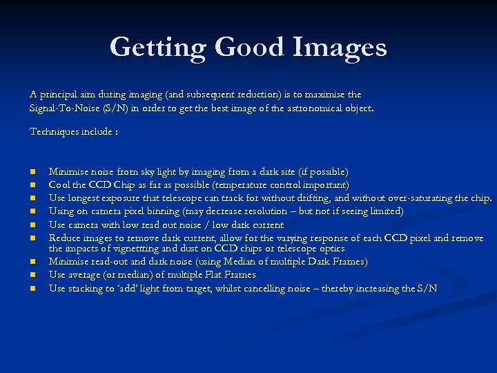 Getting Good Images A principal aim during imaging (and subsequent reduction) is to maximise