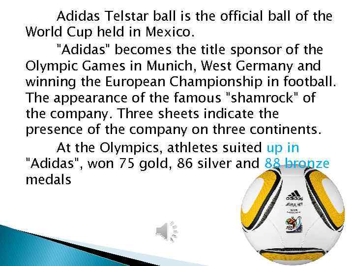 Adidas Telstar ball is the official ball of the World Cup held in Mexico.