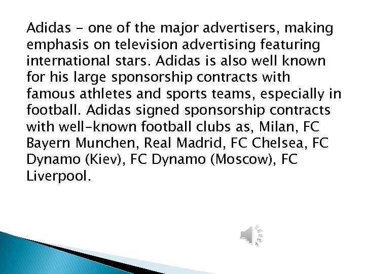 Adidas - one of the major advertisers, making emphasis on television advertising featuring international