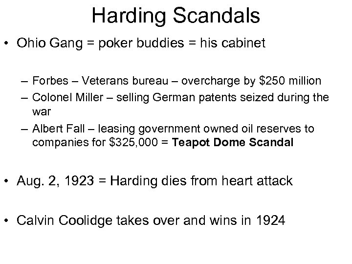 Harding Scandals • Ohio Gang = poker buddies = his cabinet – Forbes –