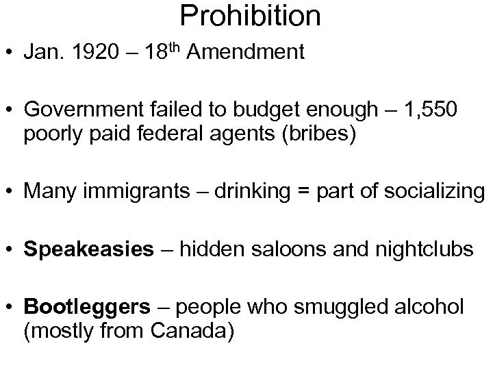 Prohibition • Jan. 1920 – 18 th Amendment • Government failed to budget enough