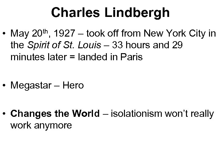 Charles Lindbergh • May 20 th, 1927 – took off from New York City