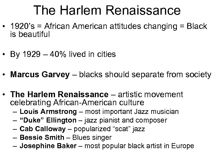 The Harlem Renaissance • 1920’s = African American attitudes changing = Black is beautiful