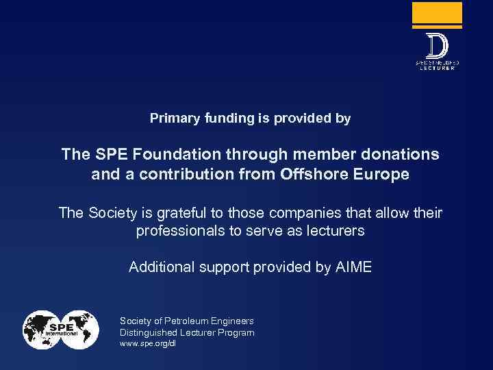 Primary funding is provided by The SPE Foundation through member donations and a contribution