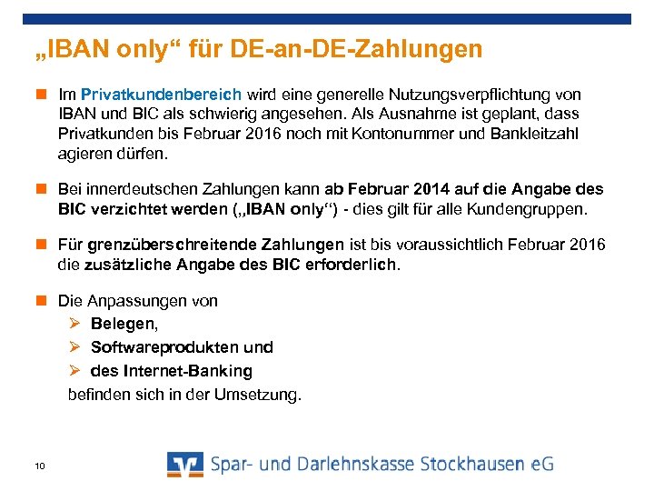 „IBAN only“ für DE-an-DE-Zahlungen Im Privatkundenbereich wird eine generelle Nutzungsverpflichtung von IBAN und BIC