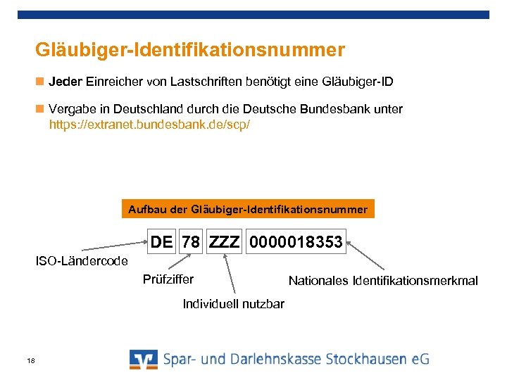 Gläubiger-Identifikationsnummer Jeder Einreicher von Lastschriften benötigt eine Gläubiger-ID Vergabe in Deutschland durch die Deutsche