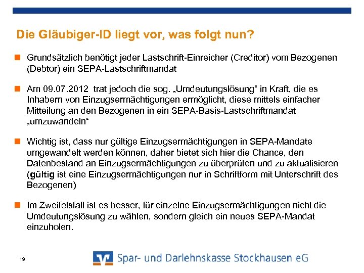 Die Gläubiger-ID liegt vor, was folgt nun? Grundsätzlich benötigt jeder Lastschrift-Einreicher (Creditor) vom Bezogenen