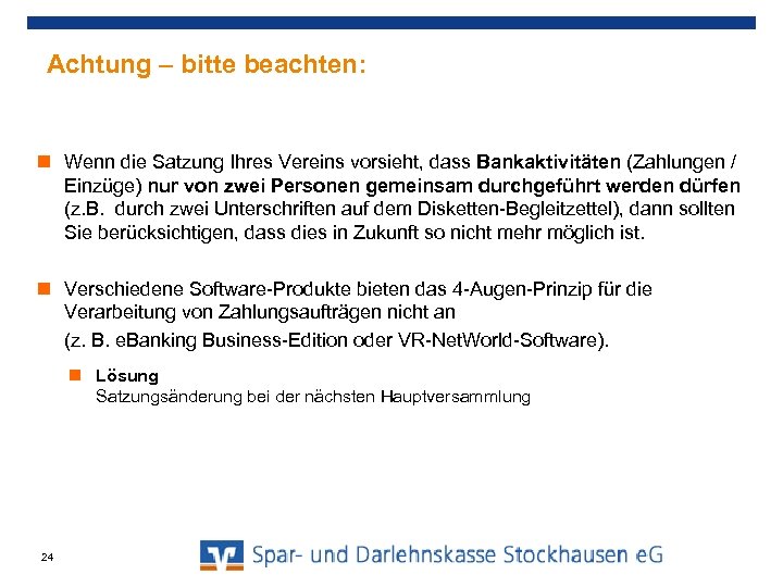 Achtung – bitte beachten: Wenn die Satzung Ihres Vereins vorsieht, dass Bankaktivitäten (Zahlungen /