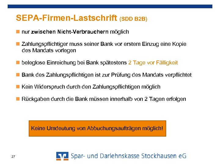 SEPA-Firmen-Lastschrift (SDD B 2 B) nur zwischen Nicht-Verbrauchern möglich Zahlungspflichtiger muss seiner Bank vor