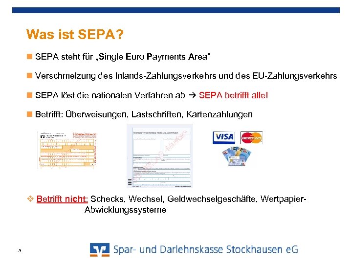 Was ist SEPA? SEPA steht für „Single Euro Payments Area“ Verschmelzung des Inlands-Zahlungsverkehrs und