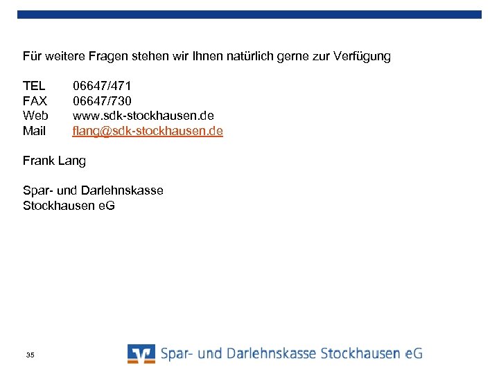 Für weitere Fragen stehen wir Ihnen natürlich gerne zur Verfügung TEL FAX Web Mail