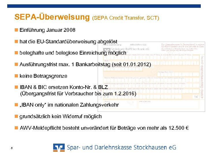 SEPA-Überweisung (SEPA Credit Transfer, SCT) Einführung Januar 2008 hat die EU-Standardüberweisung abgelöst beleghafte und