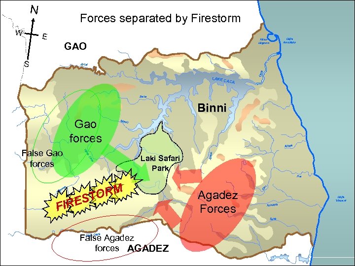 N W Forces separated by Firestorm E GAO S Cape Amstado Kaso Lagoon LAKE