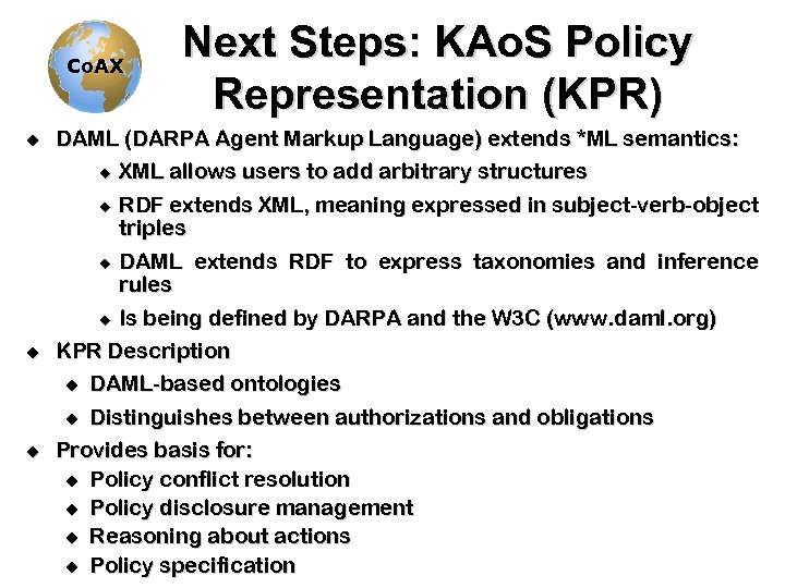 Co. AX u DAML (DARPA Agent Markup Language) extends *ML semantics: u XML allows