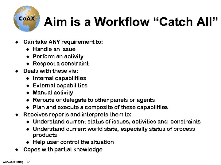 Co. AX u u Aim is a Workflow “Catch All” Can take ANY requirement