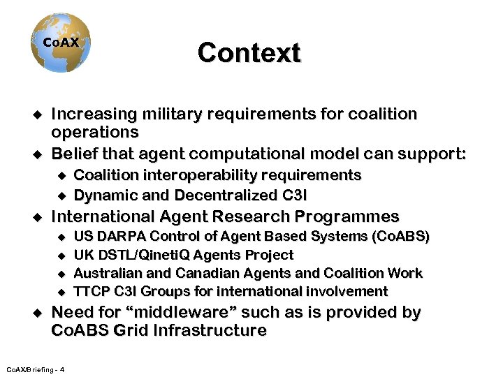 Co. AX u u Increasing military requirements for coalition operations Belief that agent computational