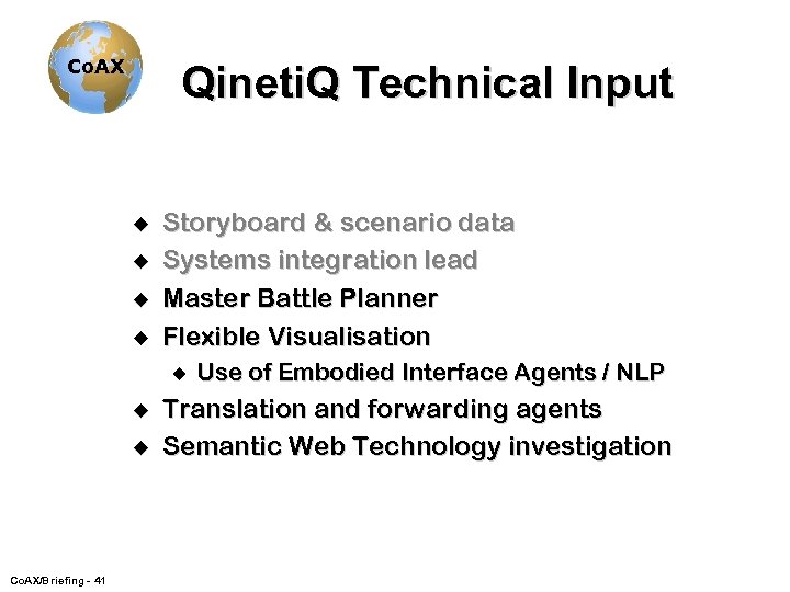 Co. AX Qineti. Q Technical Input u u Storyboard & scenario data Systems integration