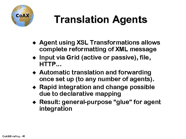 Co. AX Translation Agents u u u Co. AX/Briefing - 45 Agent using XSL