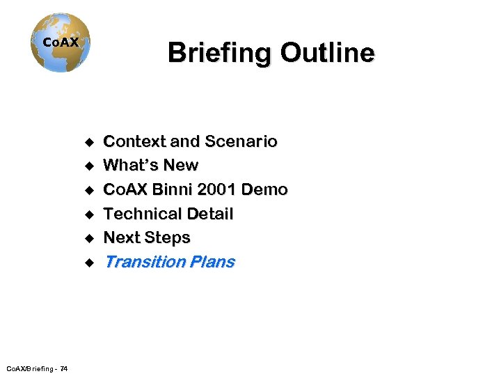 Co. AX Briefing Outline u Context and Scenario What’s New Co. AX Binni 2001