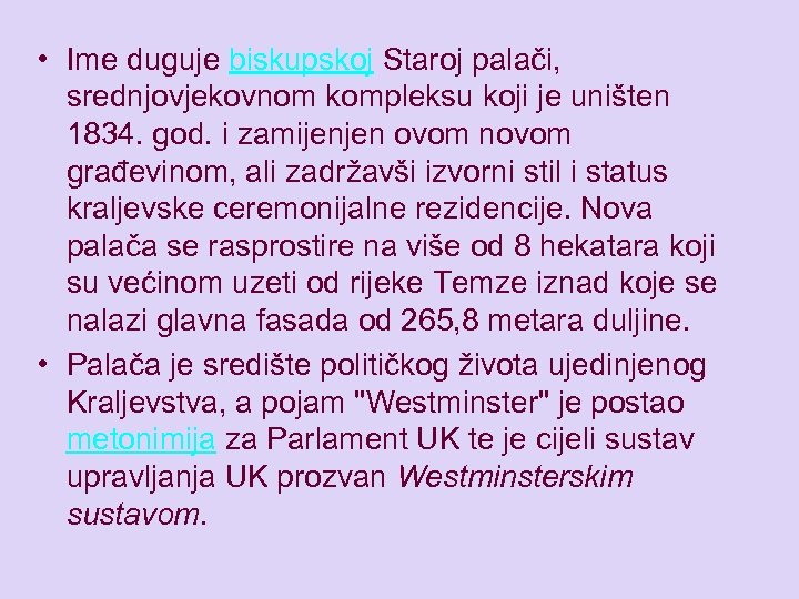  • Ime duguje biskupskoj Staroj palači, srednjovjekovnom kompleksu koji je uništen 1834. god.