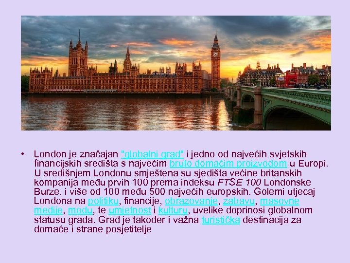  • London je značajan "globalni grad" i jedno od najvećih svjetskih financijskih središta