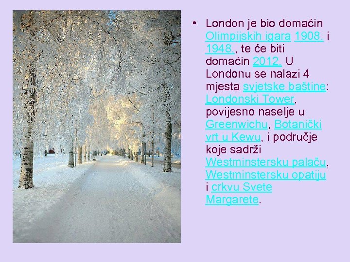  • London je bio domaćin Olimpijskih igara 1908. i 1948. , te će