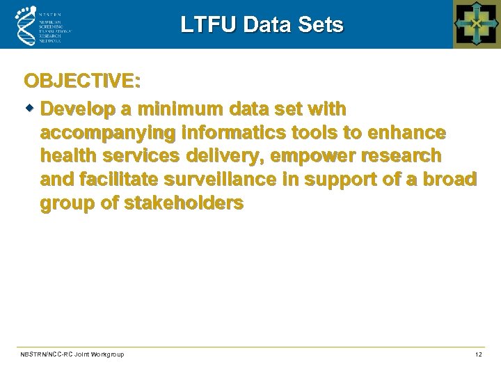 LTFU Data Sets OBJECTIVE: w Develop a minimum data set with accompanying informatics tools