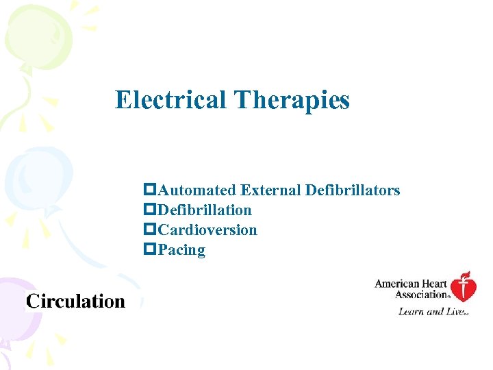 Electrical Therapies p. Automated External Defibrillators p. Defibrillation p. Cardioversion p. Pacing 