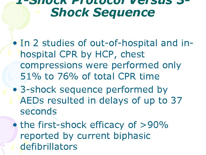 1 -Shock Protocol Versus 3 Shock Sequence • In 2 studies of out-of-hospital and