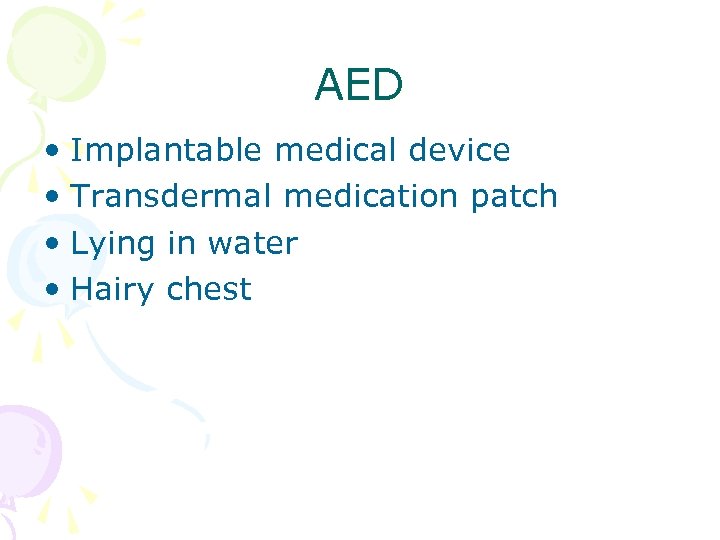 AED • Implantable medical device • Transdermal medication patch • Lying in water •