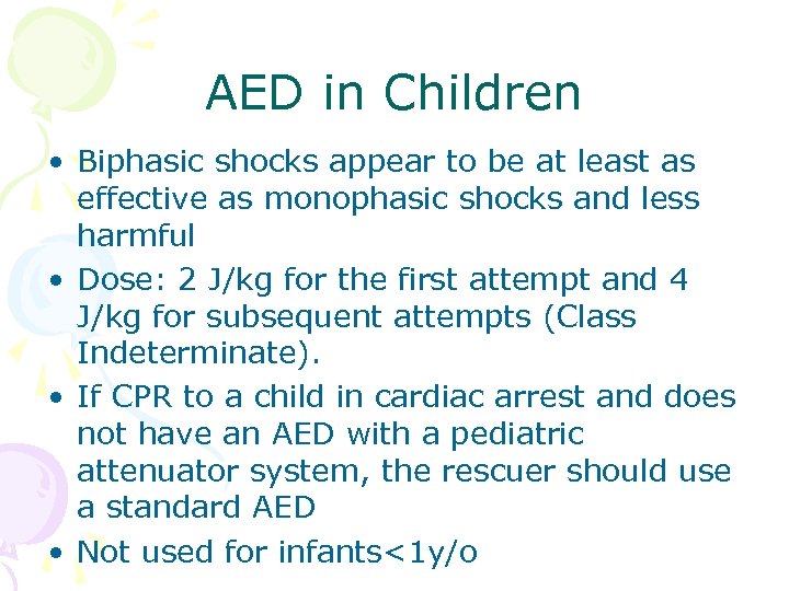 AED in Children • Biphasic shocks appear to be at least as effective as