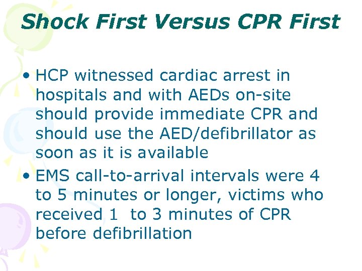 Shock First Versus CPR First • HCP witnessed cardiac arrest in hospitals and with