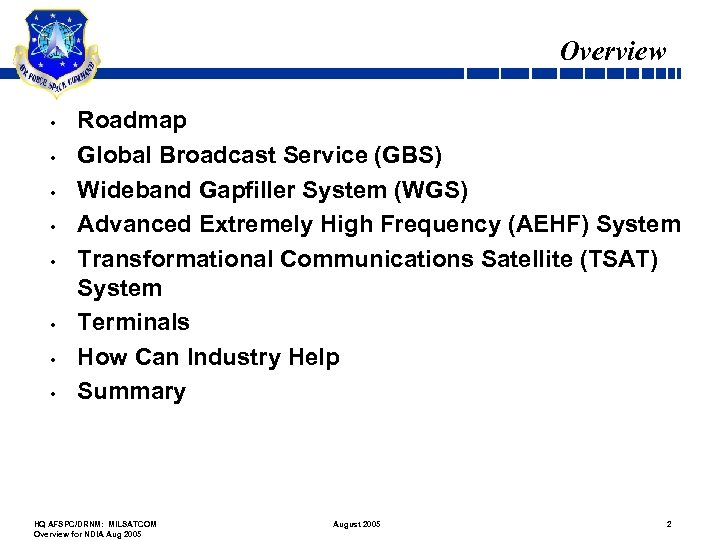Overview • • Roadmap Global Broadcast Service (GBS) Wideband Gapfiller System (WGS) Advanced Extremely