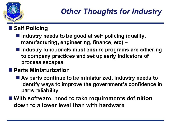 Other Thoughts for Industry n Self Policing n Industry needs to be good at