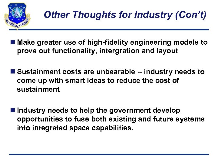 Other Thoughts for Industry (Con’t) n Make greater use of high-fidelity engineering models to