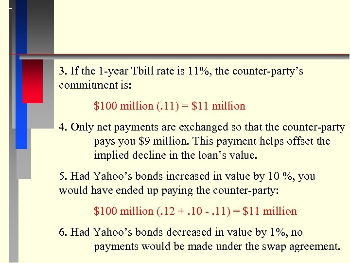 3. If the 1 -year Tbill rate is 11%, the counter-party’s commitment is: $100