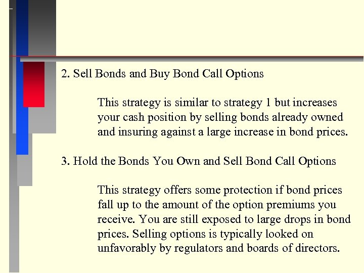 2. Sell Bonds and Buy Bond Call Options This strategy is similar to strategy