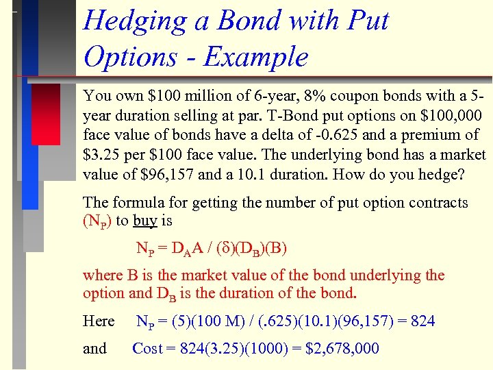 Hedging a Bond with Put Options - Example You own $100 million of 6