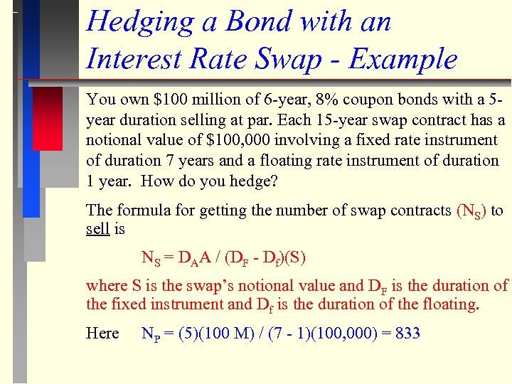 Hedging a Bond with an Interest Rate Swap - Example You own $100 million