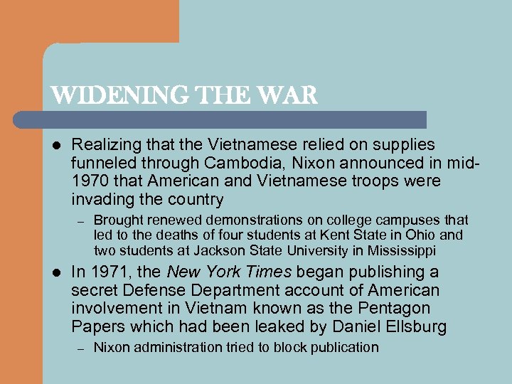 WIDENING THE WAR l Realizing that the Vietnamese relied on supplies funneled through Cambodia,
