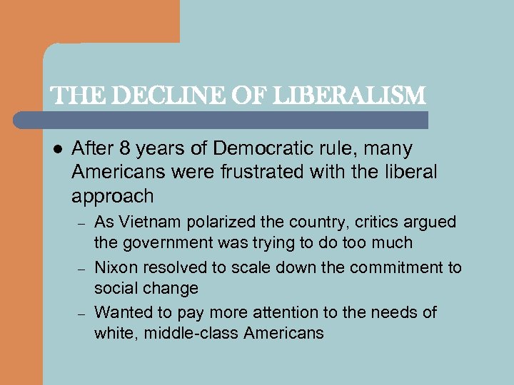 THE DECLINE OF LIBERALISM l After 8 years of Democratic rule, many Americans were