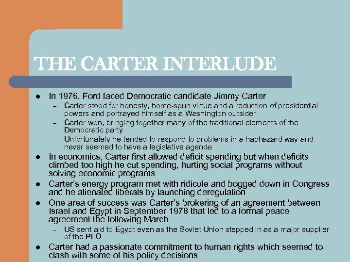 THE CARTER INTERLUDE l In 1976, Ford faced Democratic candidate Jimmy Carter – –